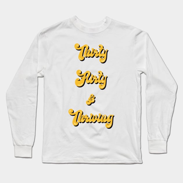 Thirty flirty and thriving birthday retro design Long Sleeve T-Shirt by kuallidesigns